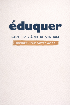 Enquête Eduquer