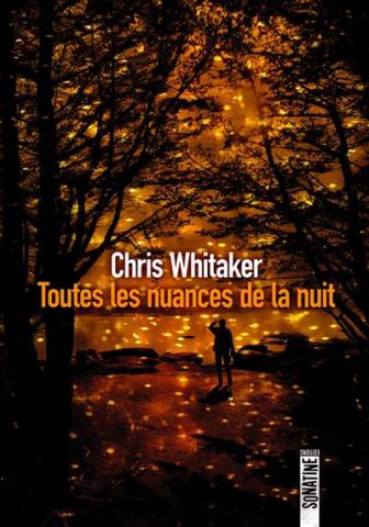 Couverture du livre Toutes les nuances de la nuit, de Chris Whitaker 